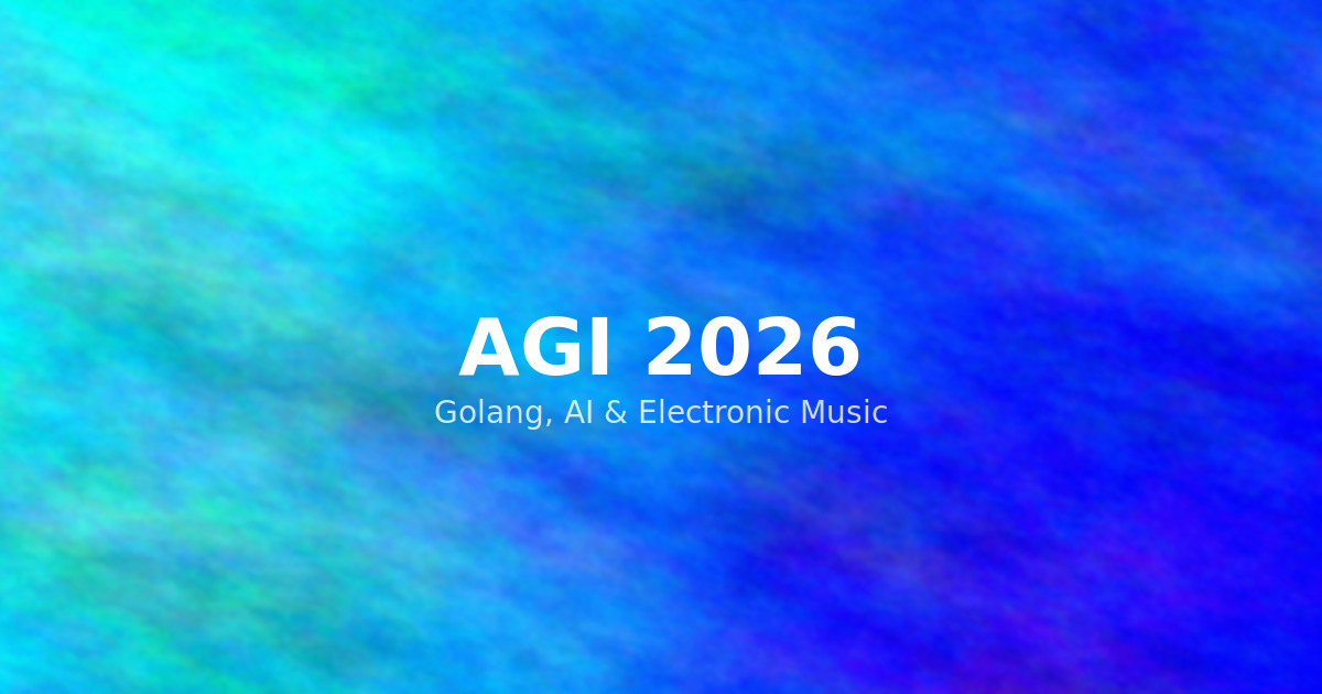 AGI 2026: Neural Networks, Golang Agents, and the Electronic Music Revolution