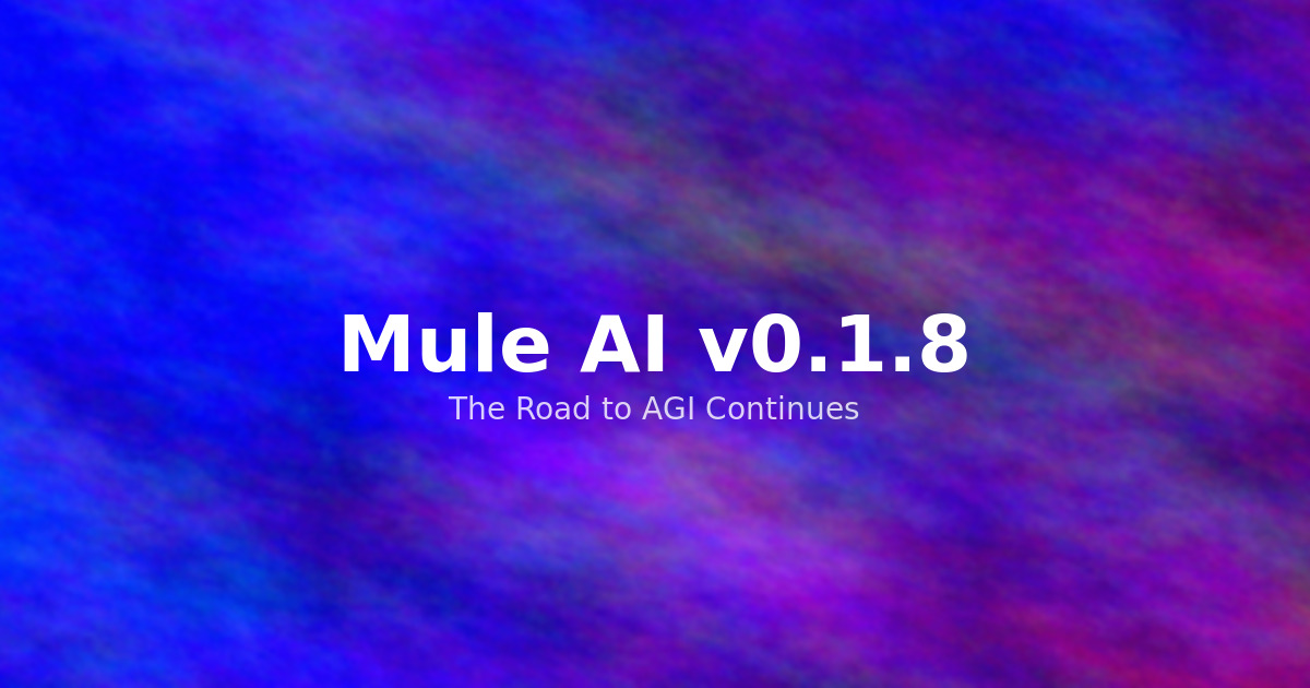 Mule AI v0.1.8: The Road to AGI Continues