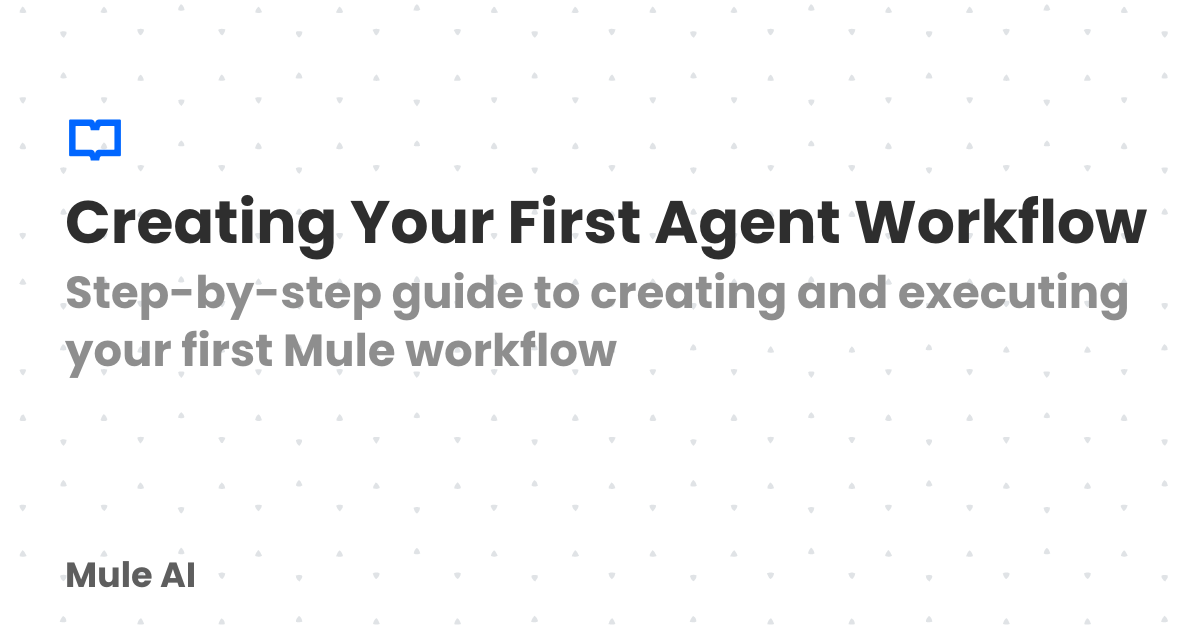 Creating Your First Agent Workflow | Mule AI